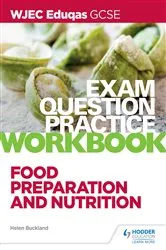 Book cover of WJEC Eduqas GCSE Food Preparation and Nutrition Exam Question Practice Workbook by Helen Buckland