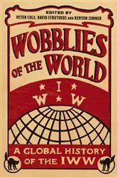 Book cover of Wobblies of the World by Peter Cole