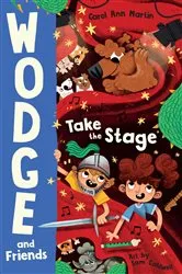 Book cover of Wodge and Friends: Take the Stage by Carol Ann Martin