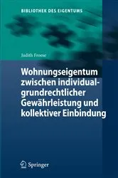 Book cover of Wohnungseigentum zwischen individualgrundrechtlicher Gewährleistung und kollektiver Einbindung by Judith Froese