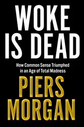 Book cover of Woke Is Dead by Piers Morgan