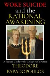 Book cover of WOKE SUICIDE and the RATIONAL AWAKENING by Theodore Papadopoulos