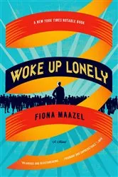 Book cover of Woke Up Lonely by Fiona Maazel