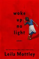 Book cover of woke up no light by Leila Mottley