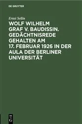 Book cover of Wolf Wilhelm Graf v. Baudissin. Gedächtnisrede gehalten Am 17. Februar 1926 in der Aula der Berliner Universität by Ernst Sellin