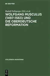 Book cover of Wolfgang Musculus (1497–1563) und die oberdeutsche Reformation by Rudolf Dellsperger
