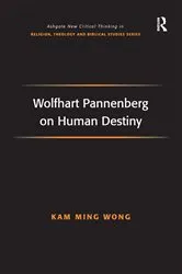 Book cover of Wolfhart Pannenberg on Human Destiny by Kam Ming Wong