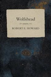 Book cover of Wolfshead by Robert E. Howard