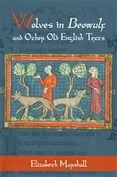 Book cover of Wolves in Beowulf and Other Old English Texts by Elizabeth Marshall
