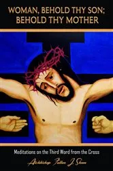 Book cover of Woman, Behold Thy Son; Behold Thy Mother by Fulton   J. Sheen