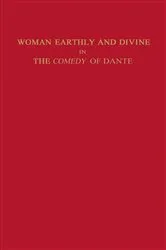 Book cover of Woman Earthly and Divine in the Comedy of Dante by Marianne Shapiro