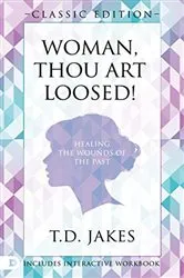 Book cover of Woman Thou Art Loosed! Classic Edition by Unknown