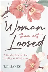 Book cover of Woman Thou Art Loosed by T. D. Jakes