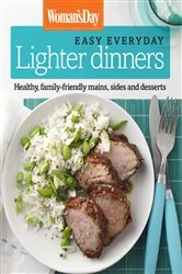 Book cover of Woman's Day Easy Everyday Lighter Dinners by Womans Day