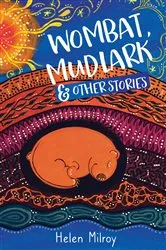 Book cover of Wombat, Mudlark and Other Stories by Helen Milroy