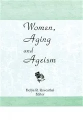 Book cover of Women, Aging, and Ageism by Evelyn R Rosenthal