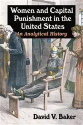 Book cover of Women and Capital Punishment in the United States by David V. Baker