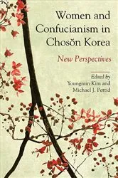 Book cover of Women and Confucianism in Chosǒn Korea by Youngmin Kim