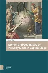 Book cover of Women and Geography on the Early Modern English Stage by Katja Pilhuj