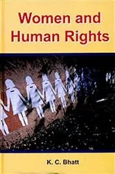 Book cover of Women And Human Rights by K. C. Bhatt
