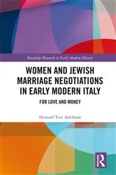 Book cover of Women and Jewish Marriage Negotiations in Early Modern Italy by Howard Tzvi Adelman