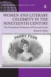 Book cover of Women and Literary Celebrity in the Nineteenth Century by Brenda R. Weber