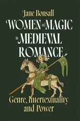 Book cover of Women and Magic in Medieval Romance by Jane Elizabeth Bonsall