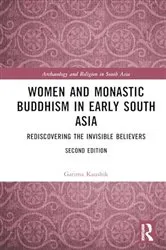 Book cover of Women and Monastic Buddhism in Early South Asia (2nd ed.) by Garima Kaushik