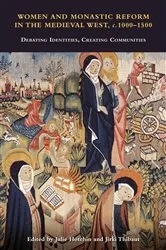 Book cover of Women and Monastic Reform in the Medieval West, c. 1000 – 1500 by Julie Hotchin