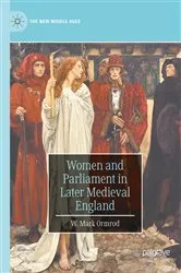 Book cover of Women and Parliament in Later Medieval England by W. Mark Ormrod
