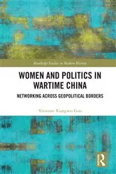 Book cover of Women and Politics in Wartime China by Vivienne Xiangwei Guo