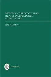 Book cover of Women and Print Culture in Post-Independence Buenos Aires by Iona Macintyre