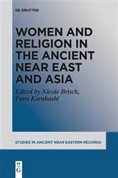 Book cover of Women and Religion in the Ancient Near East and Asia by Nicole Maria Brisch