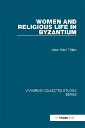 Book cover of Women and Religious Life in Byzantium by Alice-Mary Talbot
