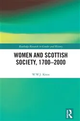 Book cover of Women and Scottish Society, 1700–2000 by W.W.J. Knox