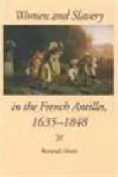 Book cover of Women and Slavery in the French Antilles, 1635-1848 by Bernard Moitt