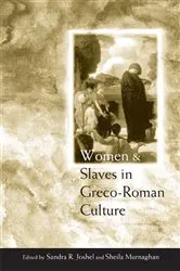 Book cover of Women and Slaves in Greco-Roman Culture by Sandra R. Joshel