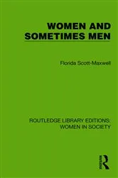 Book cover of Women and Sometimes Men by Florida Scott-Maxwell