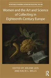 Book cover of Women and the Art and Science of Collecting in Eighteenth-Century Europe by Arlene Leis