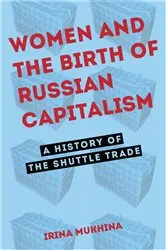 Book cover of Women and the Birth of Russian Capitalism by Irina Mukhina