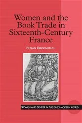 Book cover of Women and the Book Trade in Sixteenth-Century France by Susan Broomhall
