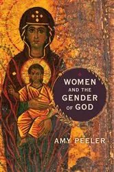 Book cover of Women and the Gender of God by Amy Peeler
