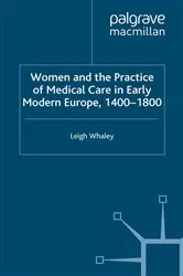 Book cover of Women and the Practice of Medical Care in Early Modern Europe, 1400-1800 by L. Whaley