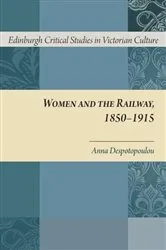 Book cover of Women and the Railway, 1850-1915 by Anna Despotopoulou