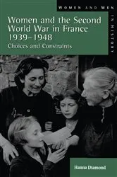 Book cover of Women and the Second World War in France, 1939-1948 by Hanna Diamond