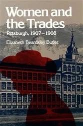 Book cover of Women and the Trades by Elizabeth Beardsley Butler