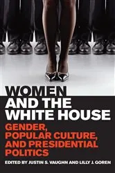 Book cover of Women and the White House by Justin S. Vaughn