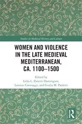 Book cover of Women and Violence in the Late Medieval Mediterranean, ca. 1100-1500 by Lidia L. Zanetti Domingues