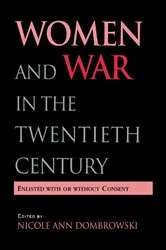 Book cover of Women and War in the Twentieth Century by Nicole A. Dombrowski