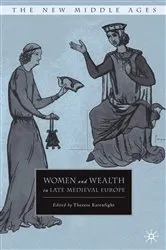 Book cover of Women and Wealth in Late Medieval Europe by T. Earenfight